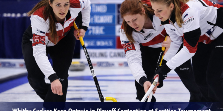 Whitby Curlers in Playoff Contention at Scotties Tournament of Hearts Whitby curlers