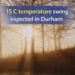 15 c temperature swing expected in durham