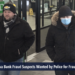 Oshawa Bank Fraud Suspects Wanted After TD Bank Theft oshawa-bank-fraud-suspects-wanted