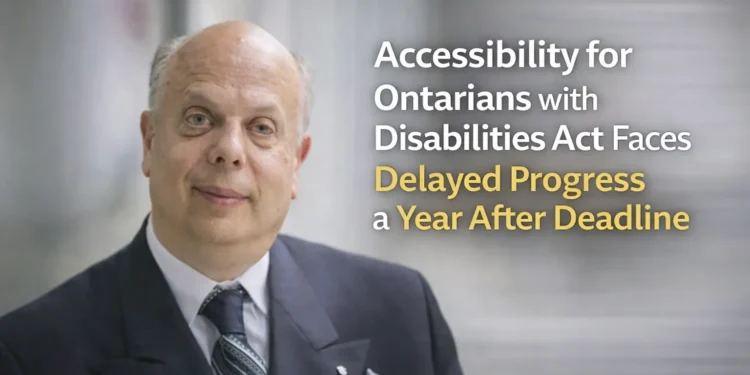 accessibility for ontarians with disabilities act faces delayed progress a year after deadline
