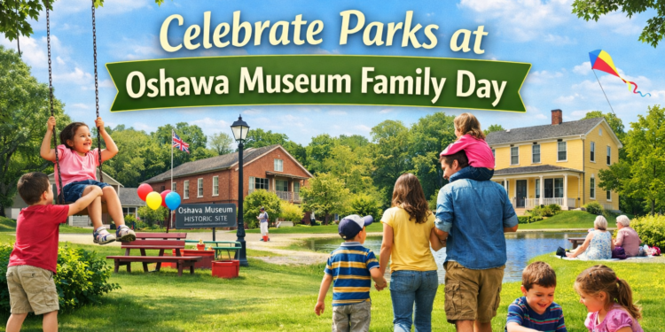 celebrate parks at oshawa museum family day