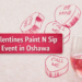 galentines paint n sip event in oshawa