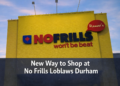 new way to shop at no frills loblaws durham