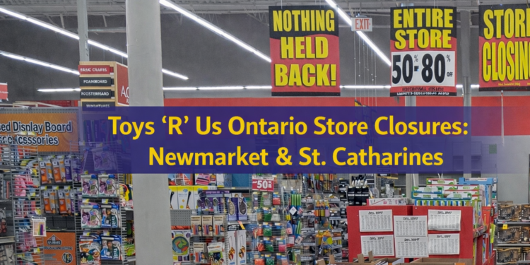 toys “r” us ontario store closures newmarket st catharines