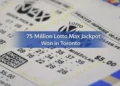 75 million lotto max jackpot won in toronto