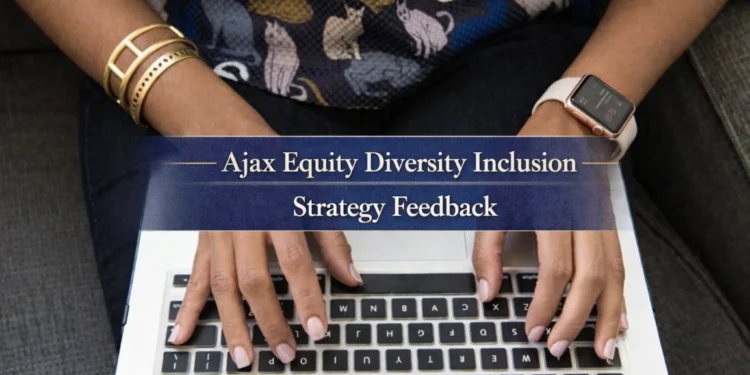 ajax equity diversity inclusion strategy feedback