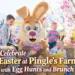 celebrate easter at pingle's farm with egg hunts and brunch