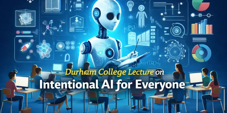 durham college lecture on intentional ai for everyone