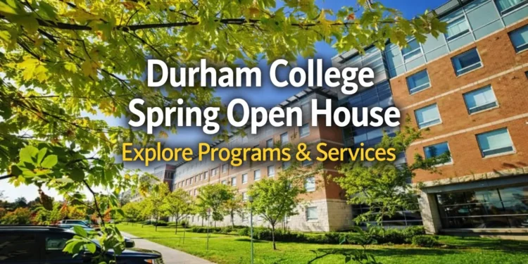 Durham College's Spring Open House – Discover Your Future at DC durham college spring open house – explore programs & services