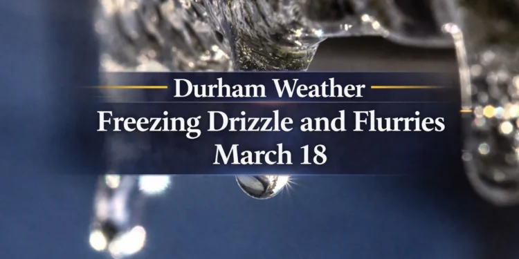 durham weather freezing drizzle and flurries march 18