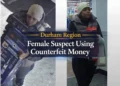female suspect using counterfeit money durham region