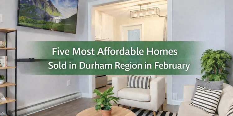 five most affordable homes sold in durham region in february