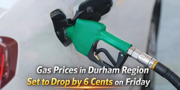 Gas Prices to Drop by 6 Cents in Toronto Area, Including Durham Region gas prices in durham region set to drop by 6 cents on friday