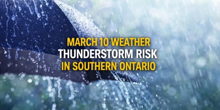 march 10 weather thunderstorm risk in southern ontario
