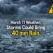 march 11 weather storms could bring 40 mm rain