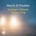 march 21 weather southern ontario showers fog