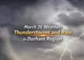 march 26 weather thunderstorms and rain in durham region