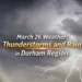 March 26 Weather: Rain and Thunderstorms Likely Across Durham Region march 26 weather thunderstorms and rain in durham region