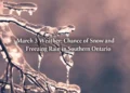 march 3 weather chance of snow and freezing rain in southern ontario