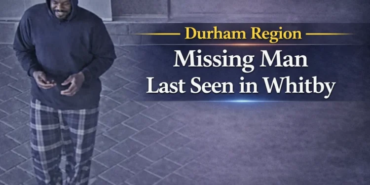 missing man last seen in whitby durham region