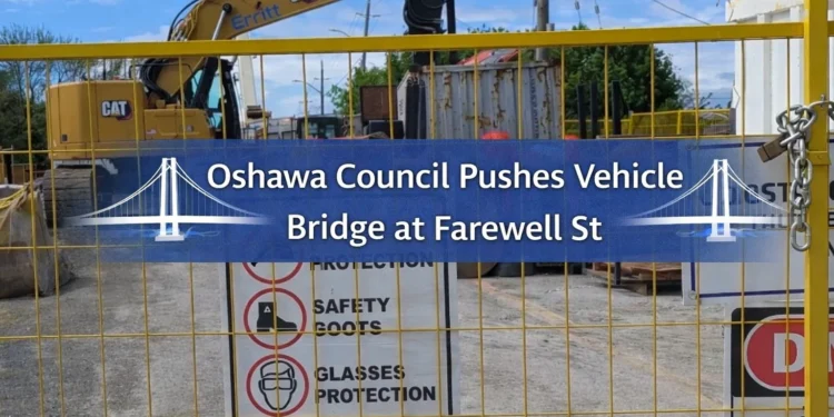oshawa council pushes vehicle bridge at farewell st