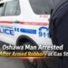Oshawa Man Arrested After Armed Robbery at Gas Station oshawa man arrested after armed robbery at gas station