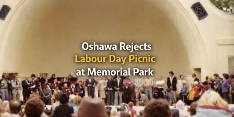 oshawa rejects labour day picnic at memorial park