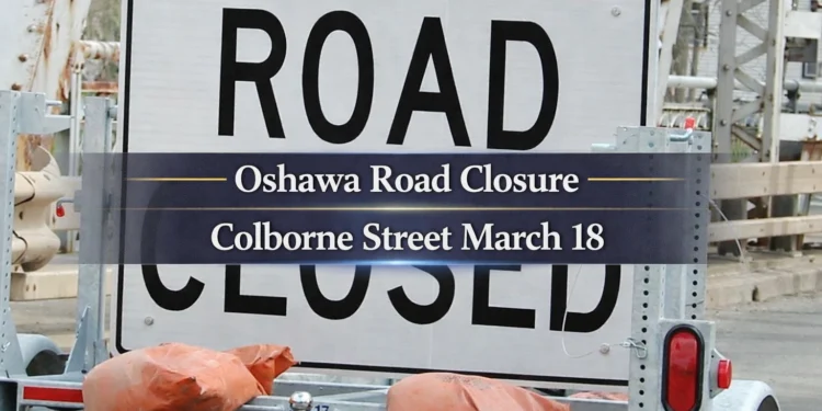 oshawa road closure colborne street march 18