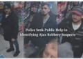 police seek public help in identifying ajax robbery suspects