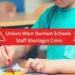 unions warn durham schools staff shortages crisis