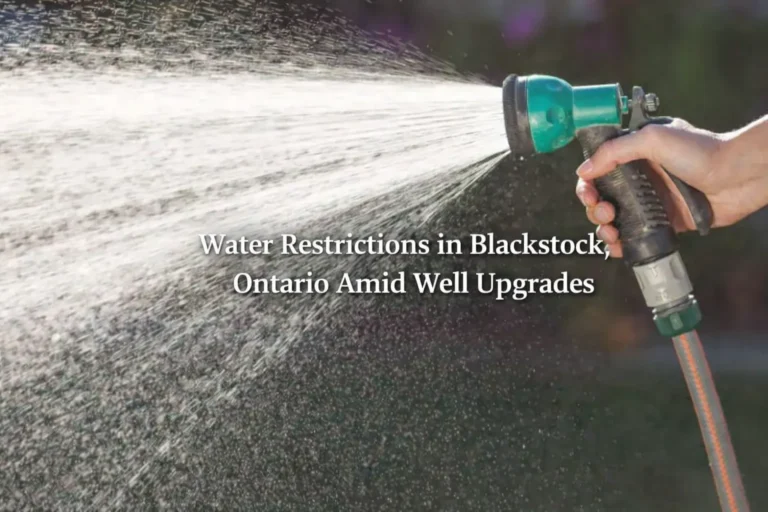 water restrictions in blackstock, ontario amid well upgrades