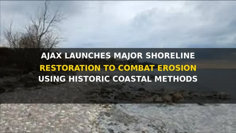 ajax launches major shoreline restoration