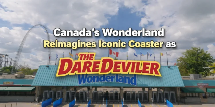 canada’s wonderland reimagines iconic coaster as the daredeviler