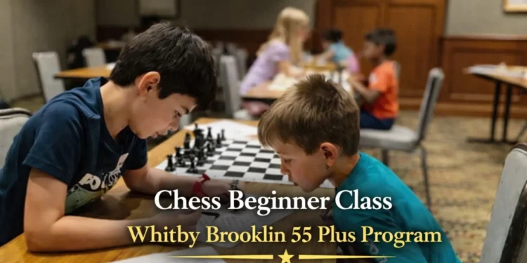chess beginner class whitby brooklin 55 plus program