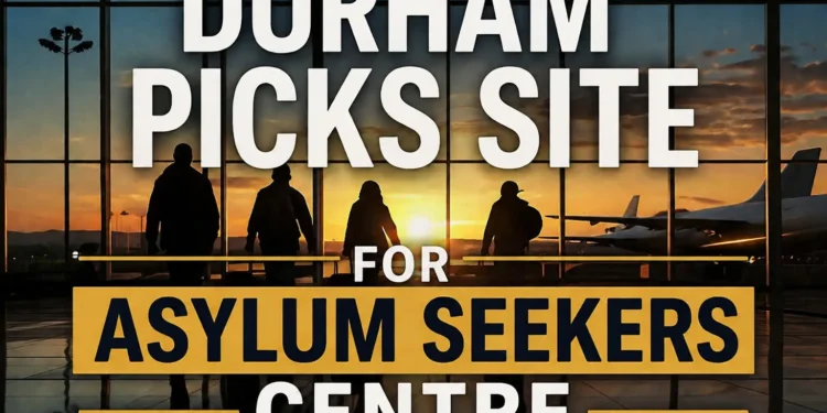 durham picks site for asylum seekers centre