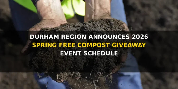 Durham Region Announces 2026 Schedule for Popular Spring Free Compost Giveaway Events durham region announces 2026