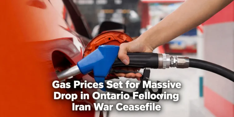 Gas Prices Set for Massive Drop in Ontario Following Iran War Ceasefire gas prices set for massive drop in ontario