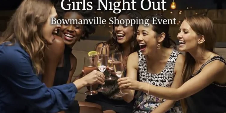 girls night out bowmanville shopping event