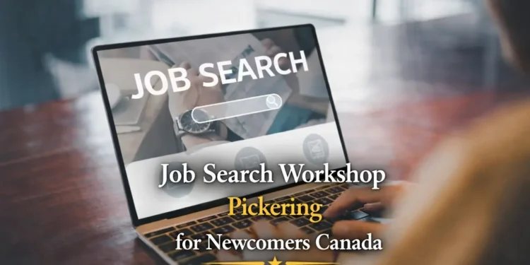 Job Search Workshop Pickering Helps Newcomers Succeed in Canada job search workshop pickering for newcomers canada