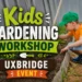 kids gardening workshop uxbridge event