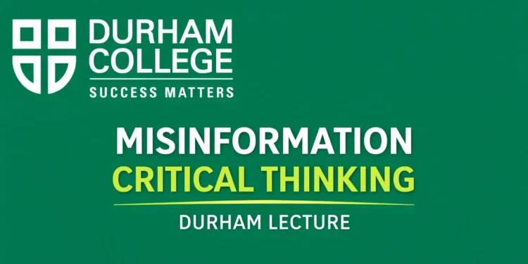 misinformation critical thinking durham college lecture event