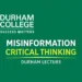 misinformation critical thinking durham college lecture event