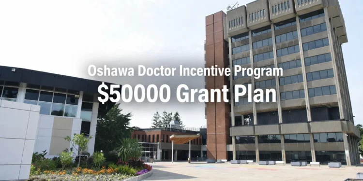 oshawa doctor incentive program $50000 grant plan