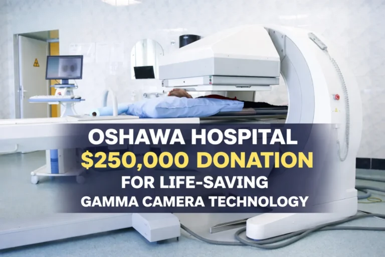 oshawa hospital secures $250,000 donation for life saving gamma camera technology