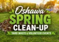 oshawa spring clean up yard waste & volunteer events