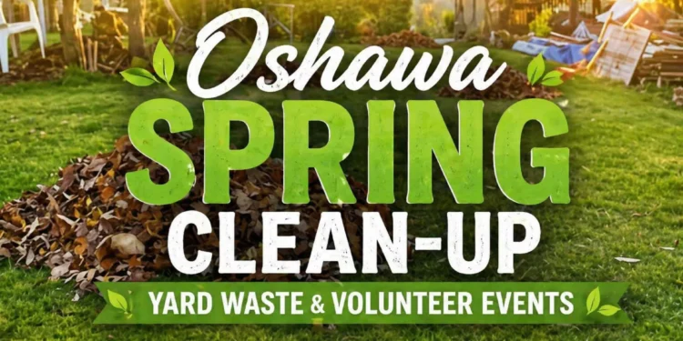 oshawa spring clean up yard waste & volunteer events