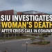 siu investigates woman’s death after crisis call in oshawa