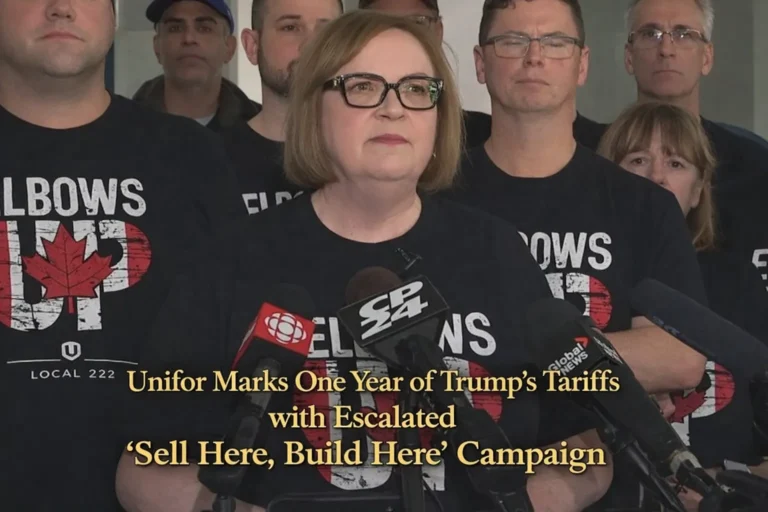 unifor marks one year of trump’s tariffs with escalated ‘sell here, build here’ campaign