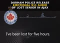 Durham Police Release Emotional 911 Audio of Lost Senior in Ajax ajax 911 audio