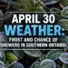 april 30 weather frost showers southern ontario